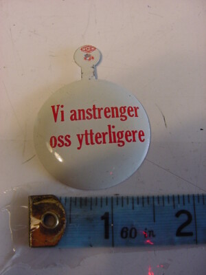 Vi anstrenger oss ytterligere  - BUTTON PIN - ''we are making further efforts''