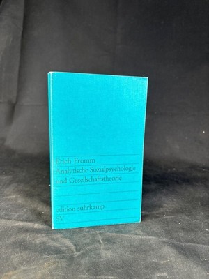 Analytische Sozialpsychologie und Gesellschaftstheorie Fromm, Erich: