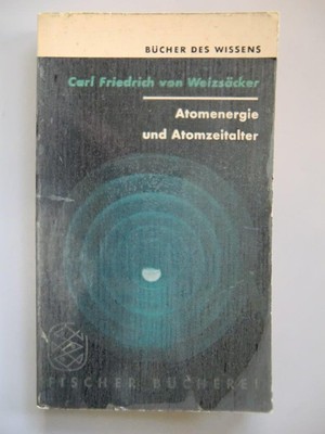 von Weizsäcker - Atomenergie und Atomzeitalter