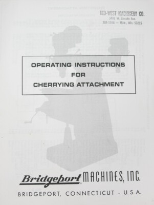 Bridgeport Cherry Cherrying Attachment Head Operations and Parts Manual