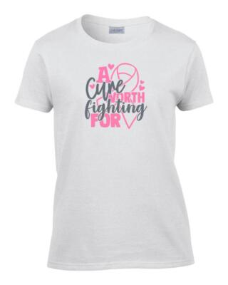 Womens A Cure Worth Fighting For Breast Cancer Awareness T-Shirt Pink Ribbon Tee