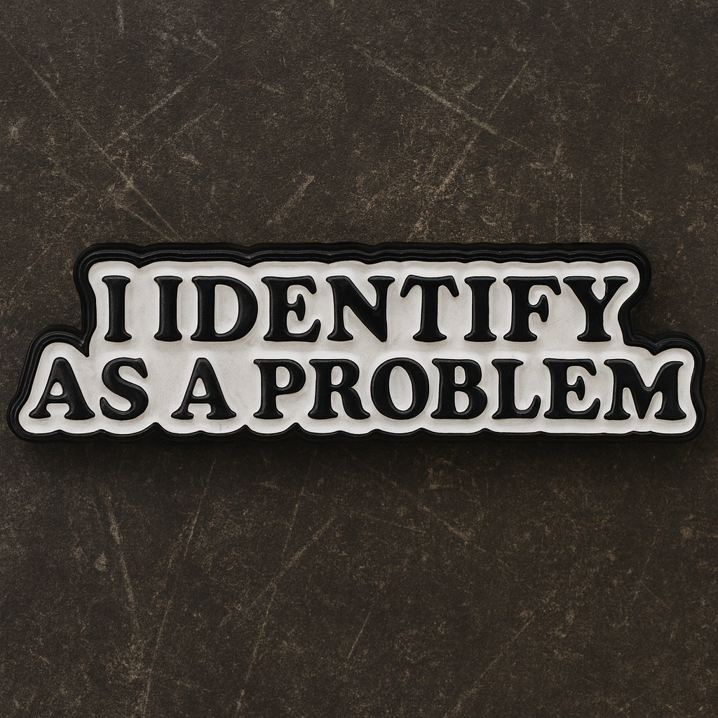 Funny I Identify A Problem Enamel Pin Brooch for Bags and Jackets