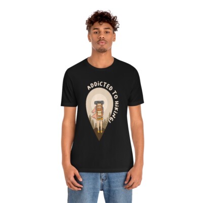 Addicted to hiking crew neck shirt hiking lover Unisex Jersey Short Sleeve Tee
