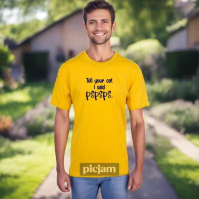 MEN WOMENS TEE TSHIRT UNISEX TELL YOUR CAT KITTEN KITTY LADY MAN MEOW PUSSYCAT