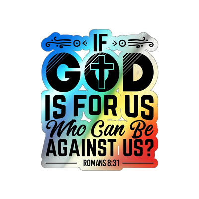 Holographic Die-cut Stickers ''If God is For Us Who Can Be Against Us''