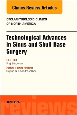 Technological Advances in Sinus and Skull Base Surgery, An Issue of