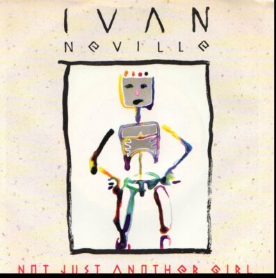 IVAN NEVILLE NOT JUST ANOTHER GIRL/UP TO YOU 45RPM  W/PIC SLEEVE