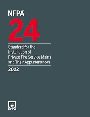 NFPA 24,Standard for the Installation of Private Fire Service Mains 2022 Edition