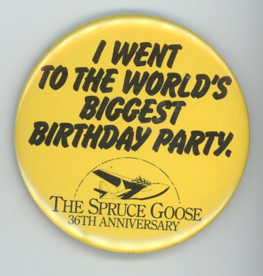 Vintage 1983 Spruce Goose Birthday Party 36th Annv of Flight 3'' Round Button Pin