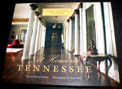AT HOME IN TENNESSEE : Classic Historic Interiors     Donna Dorian  (2009 HB)