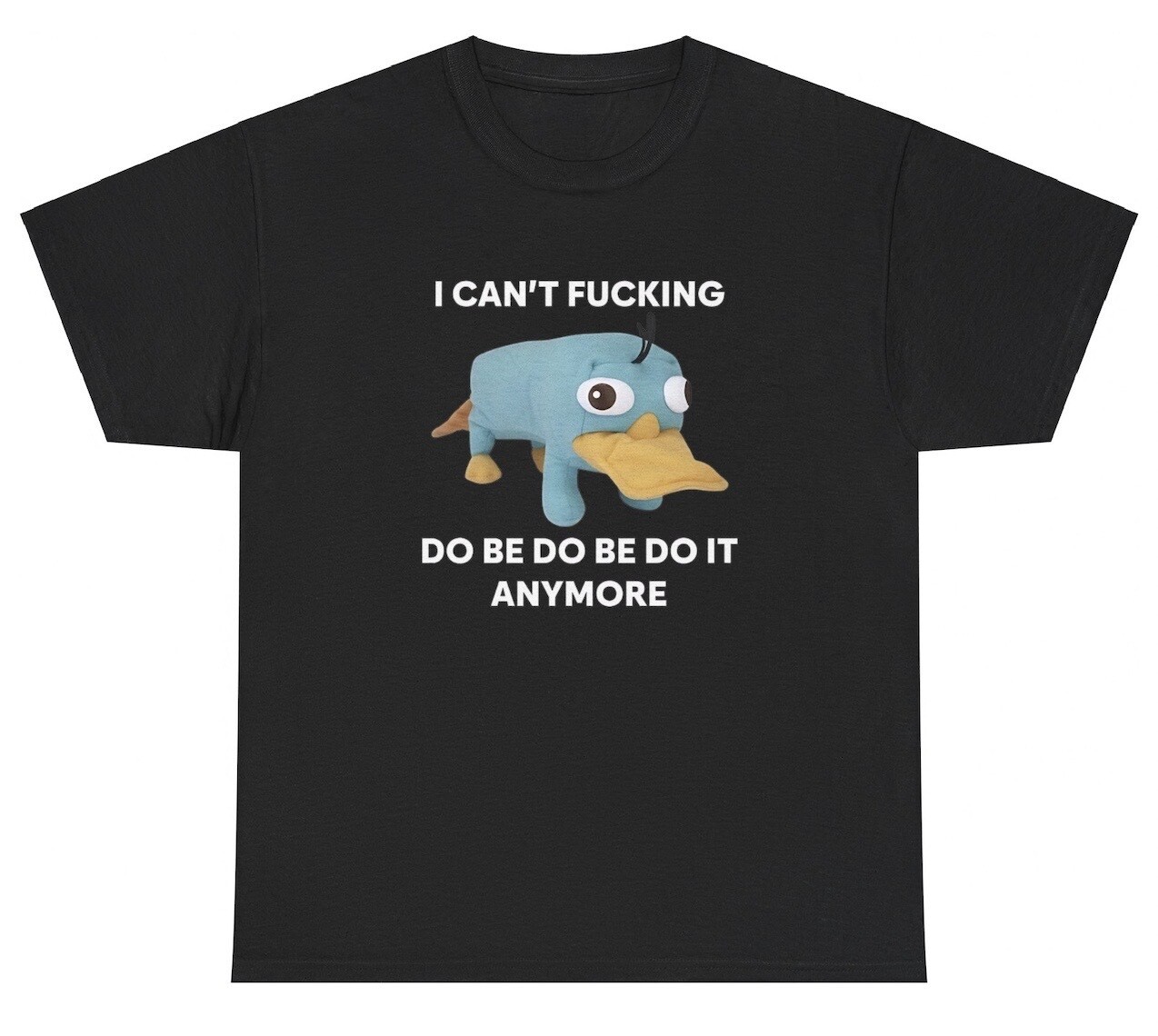 I Can't Do Be Do It Anymore T Shirt Funny Platypus Animal