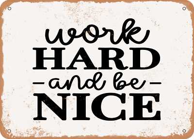 Metal Sign - Work Hard and Be Nice - 2 - Vintage Look Sign