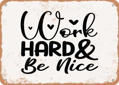 Metal Sign - Work Hard and Be Nice - Vintage Look Sign