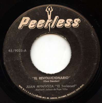 Rare Latin 45 - Juan Mendoza ''El Tariacuri'' - El Revolucionario - Peerless #9035