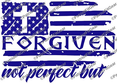 Not Perfect But Forgiven,Flag,Faith Over Fear,In God We Trust,Faith,,Vinyl Decal