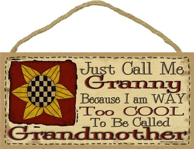 Call Me GRANNY Too Cool To Be Called GRANDMOTHER Primitive Sunflower Sign 5X10''