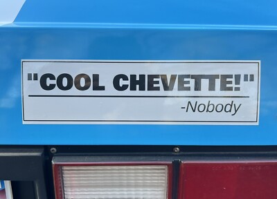 Cool Chevette! -Nobody Fun Vinyl Bumper Sticker Chevy Chevrolet Chevette 3x12''