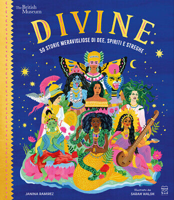 Divine. 50 storie meravigliose di dee, spiriti e streghe - Ramirez Janina