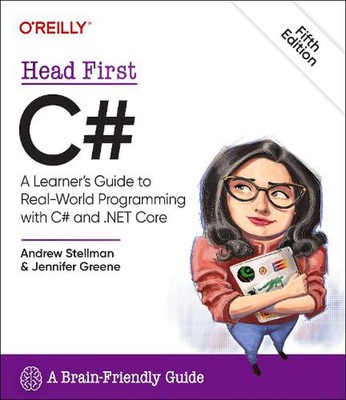 Head First C#: A Learner's Guide to Real-World Programming with C# and .Net by A