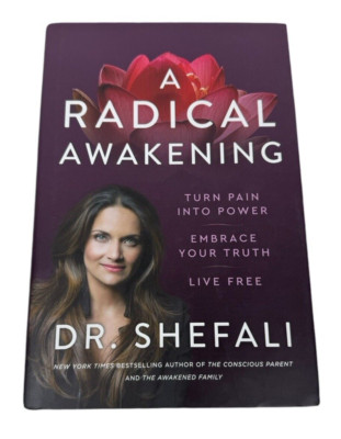 Signed A Radical Awakening Turn Pain Into Power Dr. Shefali Hardcover Book