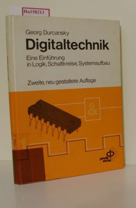 Digitaltechnik. Eine EinfÃ¼Hrung In Logik, Schaltkreise, Systemaufbau. Durcansky,