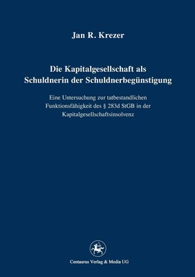Die Kapitalgesellschaft als Schuldnerin der Schuldnerbegünstigung Jan R. Kr ...