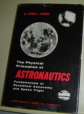 THE PHYSICAL PRINCIPLES OF ASTRONAUTICS Arthur I Berman 1961 HBDJ SPACE FLIGHT  
