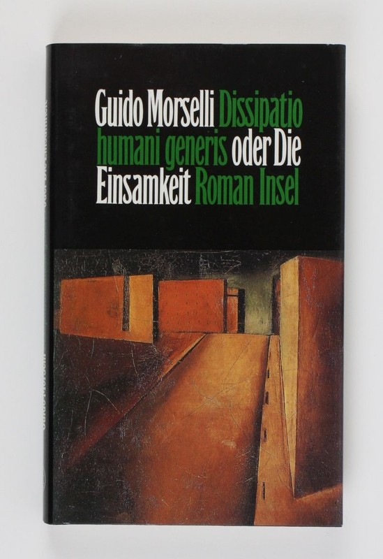 Dissipatio Humani Generis Oder Die Einsamkeit. Roman Morselli, Guido:
