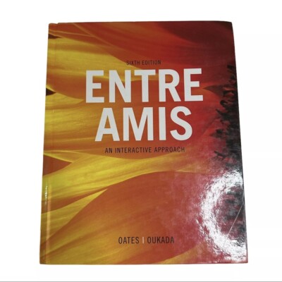 Entre Amis 6th Edition French Textbook by Oates & Oukada