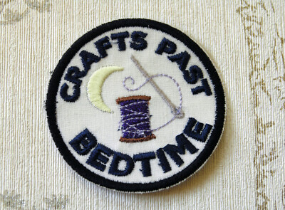 Embroidered iron on merit patch: Crafts past bedtime.