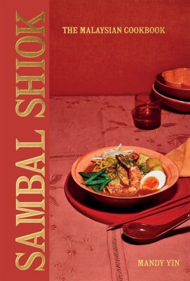 Sambal Shiok: The Malaysian Cookbook,Mandy Yin