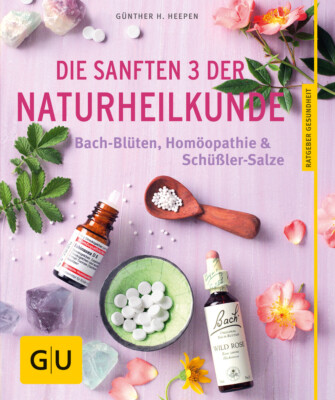 Die sanften 3 der Naturheilkunde - Bach-Blüten, Homöopathie & Schüßler-Salz ...