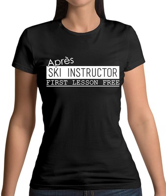 Apres Ski Instructor - Womens T-Shirt - Skiing - Skier - Funny - Ski-ing - Sport