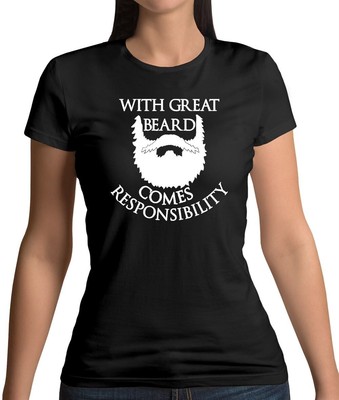 Great Beard Responsibility - Womens T-Shirt - Beards Moustache Facial