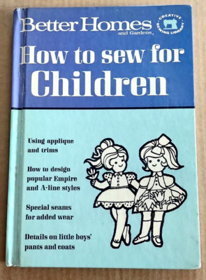 Better Homes And Gardens ''How To Sew For Children'' (1972) - Hardcover 1st Ed