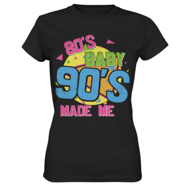 90er Jahre Party T-Shirt, 80er Jahre Outfit Kostüm "80s Baby 90´s Made Me"