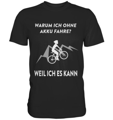 Lustiger Radfahrer Spruch Warum Ich ohne Akku fahre Fahrrad T-Shirt Geschenkidee