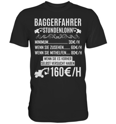 Baggerfahrer Stundenlohn T-Shirt Bauarbeiter Baggerführer Bagger Fahrer S - 5XL