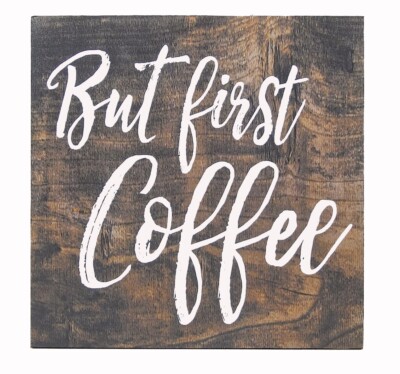 But First Coffee Rustic Farmhouse Sign Shelf Sitter Coffee Bar Decor 5'' x 5''