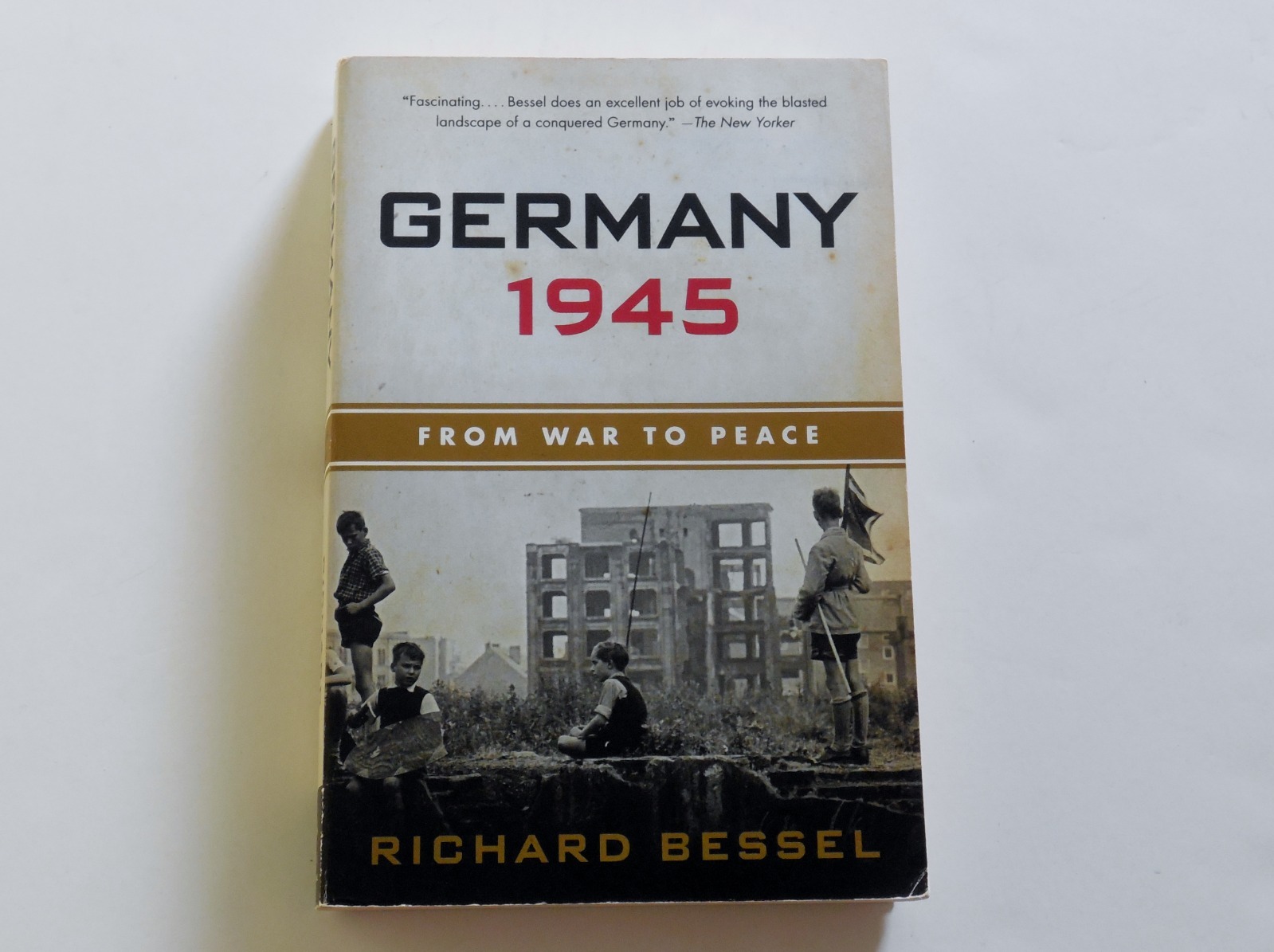 Germany 1945: From War to Peace by Richard Bessel (2010