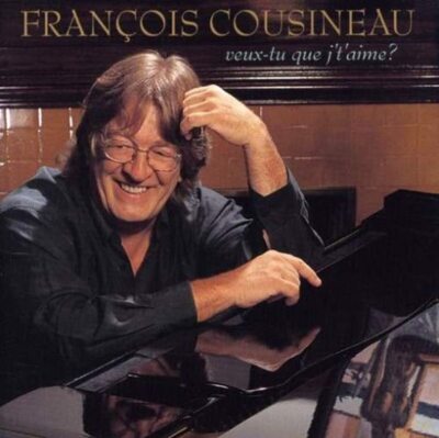 COUSINEAU;FRANCOIS - VEUX-TU QUE J T AIME? (Audio CD)