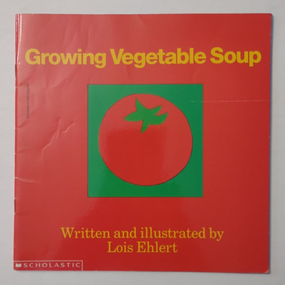 Growing Vegetable Soup paperback book Lois Ehlert 1987 Scholastic