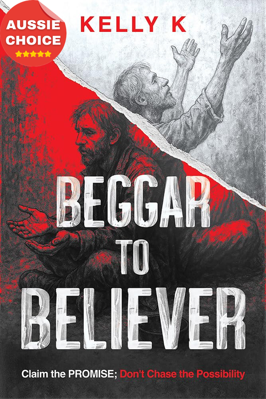 Beggar to Believer Claim the Promise Transform Your Life Inspirational Guide