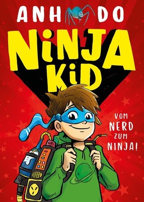 Anh Do Ninja Kid, Bd. 1: Ninja Kid: Vom Nerd zum Ninja (Relié)