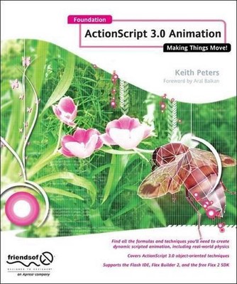 Foundation Actionscript 3.0 Animation: Making Things Move! by Keith Peters (Engl