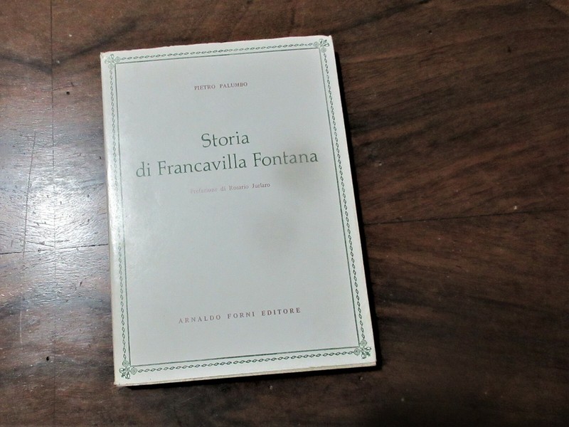 Pietro Palumbo / Storia Di Francavilla Fontana. Vol.2. A. Forni,1974.