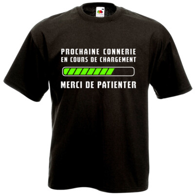 T-SHIRT HUMOUR - PROCHAINE CONNERIE EN COURS DE CHARGEMENT - Drôle idée  cadeau