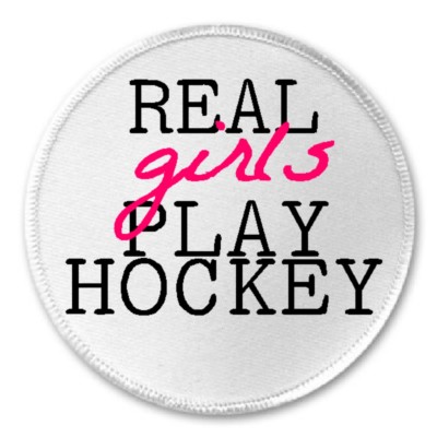 Real Girls Play Hockey - 3'' Sew / Iron On Patch Female Player Team Sport Gift