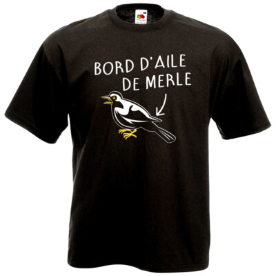 Tee shirt humour - BORD D'AILE DE MERLE - amusant  Idée cadeau Noël Anniversaire