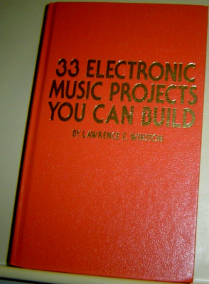 33 ELECTRONIC MUSIC PROJECTS YOU CAN BUILD Lawrence Winston 1981 TAB Hardback